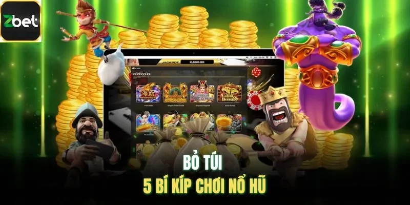 Bỏ túi 5 bí kíp chơi nổ hũ