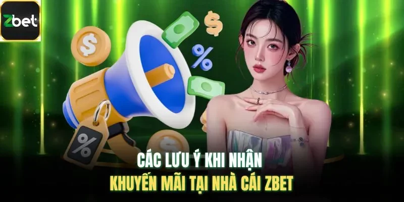 Các lưu ý khi nhận khuyến mãi tại nhà cái Zbet