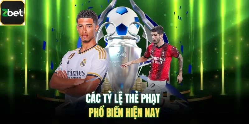 Các tỷ lệ thẻ phạt phổ biến hiện nay 