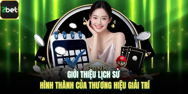 Giới thiệu lịch sử hình thành của thương hiệu giải trí