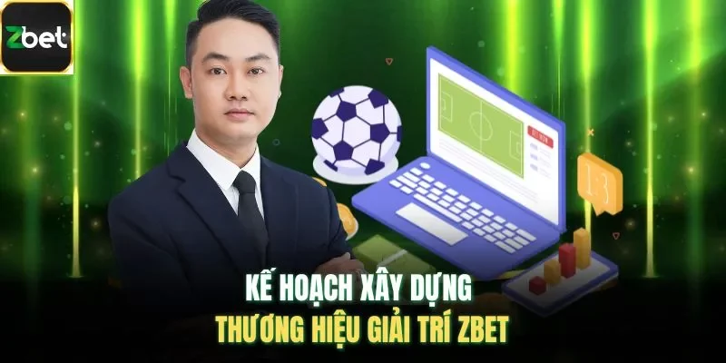 Kế hoạch xây dựng thương hiệu giải trí ZBET