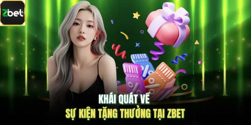Khái quát về sự kiện tặng thưởng tại Zbet