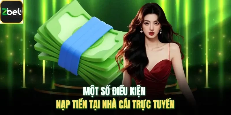 Một số điều kiện nạp tiền tại nhà cái trực tuyến