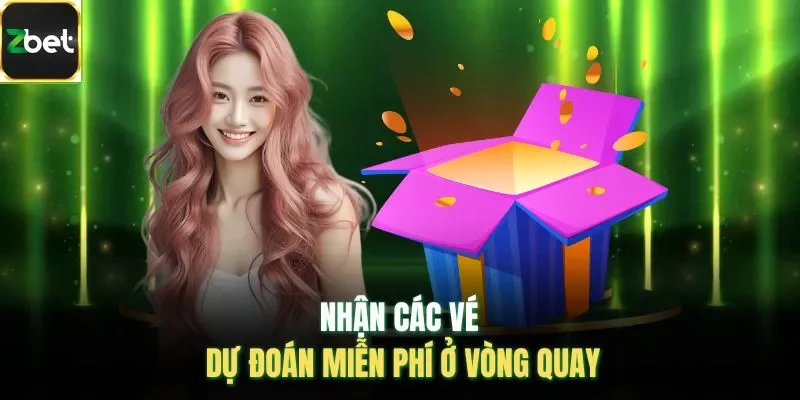 Nhận các vé dự đoán miễn phí ở vòng quay