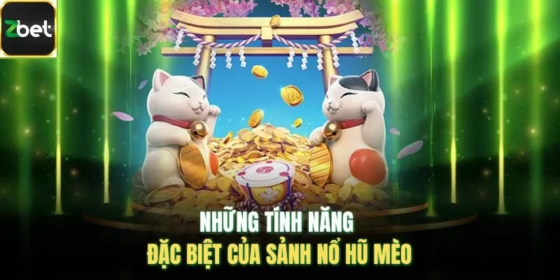 Những tính năng đặc biệt của sảnh nổ hũ mèo
